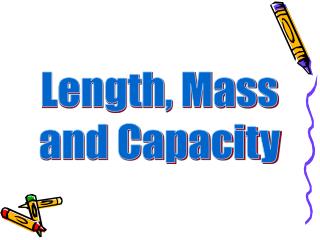 Length, Mass and Capacity