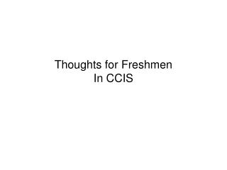 Thoughts for Freshmen In CCIS