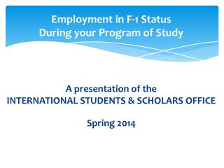 Employment in F-1 Status During your Program of Study A presentation of the