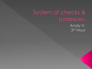 System of checks &amp; balances.