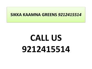 SIKKA KAAMNA GREENS 9212415514