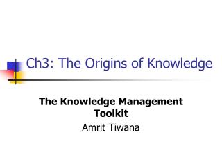 Ch3: The Origins of Knowledge