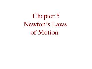 Chapter 5 Newton’s Laws of Motion