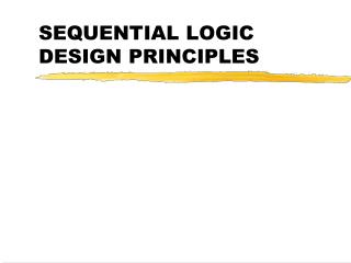 SEQUENTIAL LOGIC DESIGN PRINCIPLES