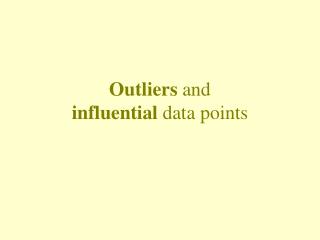 Outliers and influential data points