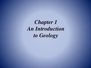Chapter 1 An Introduction to Geology