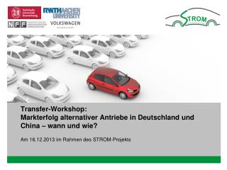 Transfer-Workshop: Markterfolg alternativer Antriebe in Deutschland und China – wann und wie?