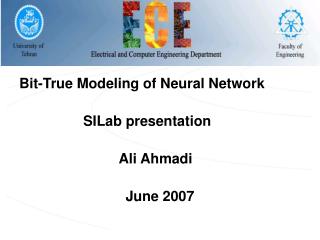 Bit-True Modeling of Neural Network 			SILab presentation 				 Ali Ahmadi June 2007