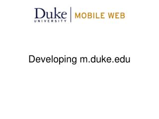 Developing m.duke