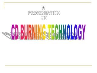 CD BURNING TECHNOLOGY