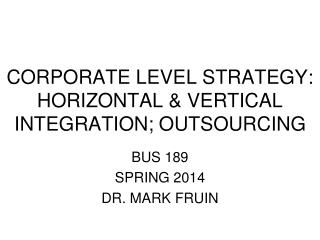 CORPORATE LEVEL STRATEGY: HORIZONTAL &amp; VERTICAL INTEGRATION; OUTSOURCING