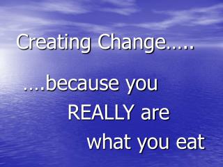 Creating Change…..