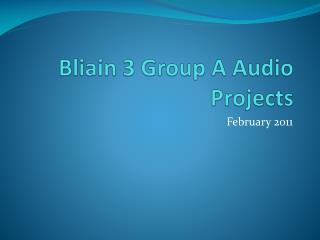 Bliain 3 Group A Audio Projects