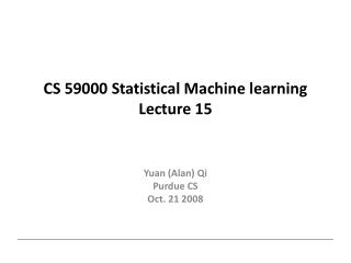 CS 59000 Statistical Machine learning Lecture 15