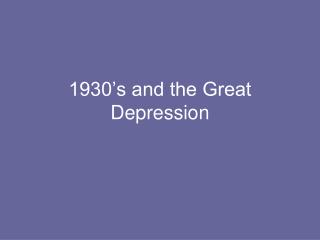 1930’s and the Great Depression