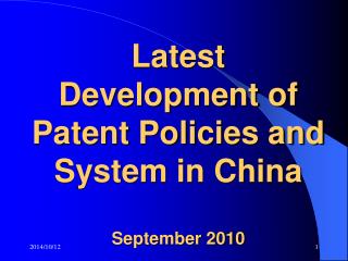 Latest Development of Patent Policies and System in China September 2010