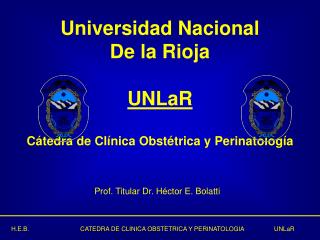 Universidad Nacional De la Rioja UNLaR Cátedra de Clínica Obstétrica y Perinatología