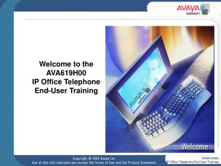 Welcome to the AVA619H00 IP Office Telephone End-User Training