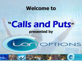 “ Calls and Puts ” presented by