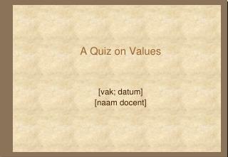 A Quiz on Values