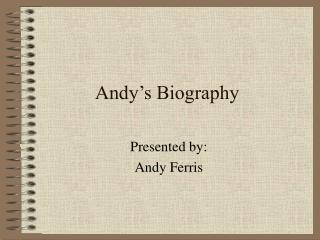 Andy’s Biography