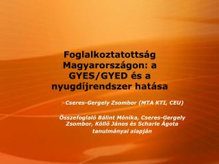 Foglalkoztatottság Magyarországon: a GYES/GYED és a nyugdíjrendszer hatása