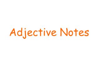 Adjective Notes