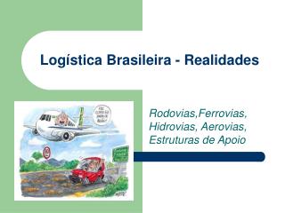 Logística Brasileira - Realidades