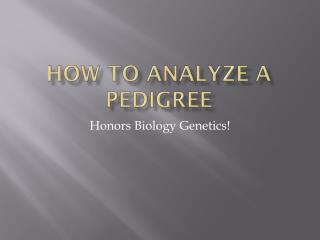 How to Analyze a Pedigree