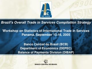 Banco Central do Brasil (BCB) Department of Economics (DEPEC) Balance of Payments Division (DIBAP)