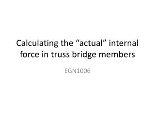 Calculating the “actual” internal force in truss bridge members