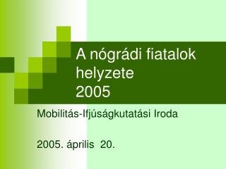 A nógrádi fiatalok helyzete 2005