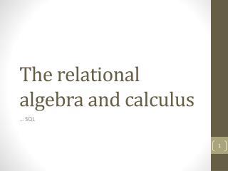 The relational algebra and calculus