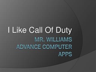 Mr. Williams Advance Computer Apps