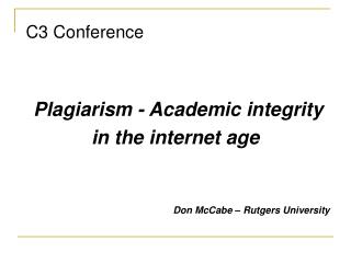 C3 Conference Plagiarism - Academic integrity in the internet age