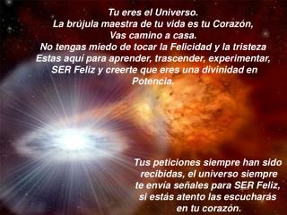 Tu eres el Universo. La brújula maestra de tu vida es tu Corazón, Vas camino a casa.