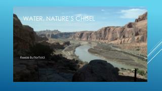 Water, Nature’s chisel