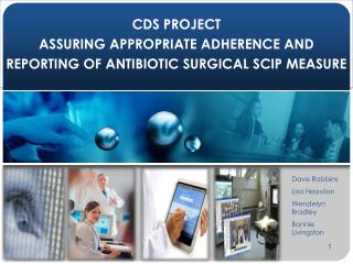 CDS PROJECT ASSURING APPROPRIATE ADHERENCE AND REPORTING OF ANTIBIOTIC SURGICAL SCIP MEASURE