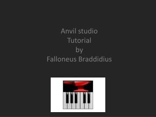 Anvil studio Tutorial by Falloneus Braddidius