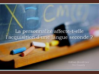 La personnalité affecte-t-elle l'acquisition d'une langue seconde ?