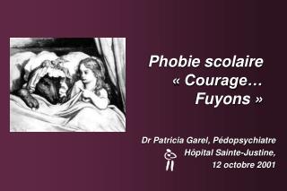 Phobie scolaire « Courage… Fuyons »