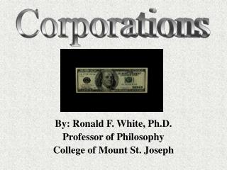 By: Ronald F. White, Ph.D. Professor of Philosophy College of Mount St. Joseph