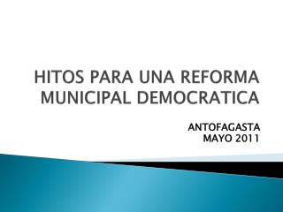 HITOS PARA UNA REFORMA MUNICIPAL DEMOCRATICA