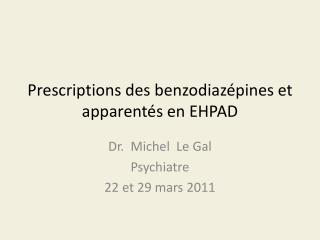 Prescriptions des benzodiazépines et apparentés en EHPAD