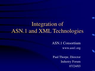 Integration of ASN.1 and XML Technologies