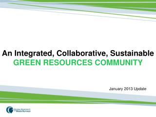 An Integrated, Collaborative, Sustainable GREEN RESOURCES COMMUNITY