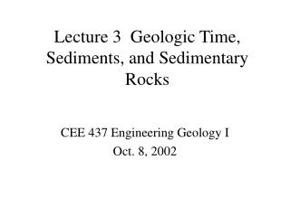 Lecture 3 Geologic Time, Sediments, and Sedimentary Rocks