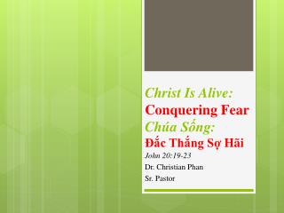 Christ Is Alive: Conquering Fear Chúa Sống : Đắc Thắng Sợ Hãi