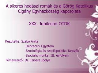 A sikeres hodászi romák és a Görög Katolikus Cigány Egyházközség kapcsolata XXX. Jubileumi OTDK