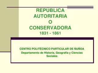 REPÚBLICA AUTORITARIA O CONSERVADORA 1831 - 1861